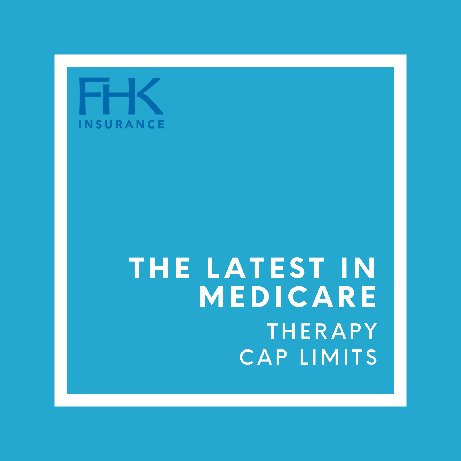 Medicare Change Therapy Cap Limits FHK Insurance